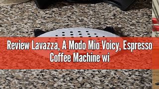 Review Lavazza A Modo Mio Voicy Espresso Coffee Machine with AlexaampSmart Home Control Voice Contr [upl. by Enylhsa]