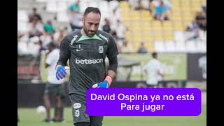 AUDIO CRITICA DAVID OSPINA YA NO TE STA PARA JUGAR  Y MÁS NOTICIAS DEL FUTBOL COLOMBIANO [upl. by Enitsenre]