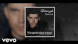 Dominik Główczyk  Niespokojna Cisza [upl. by Ahtibat]