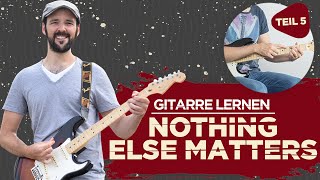 Gitarre lernen Nothing else matters Teil 5 für Anfänger amp Fortgeschrittene [upl. by Ycniuqal]