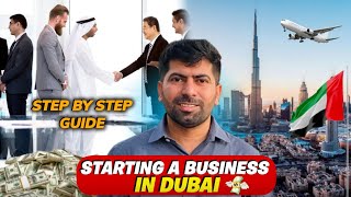 Starting A Business in Dubai  UAE  Step By Step Guide [upl. by Call480]