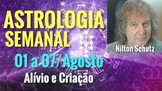 Astrologia Semanal  Alívio e criação  01 a 07 de Agosto [upl. by Barbaresi]