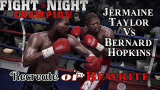 Recreate or Rewrite  Jermaine Taylor vs Bernard Hopkins Fight Night ChampionHall of Fame [upl. by Ymmit]