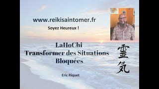 lahochi reiki Le LaHoChi Traitement des Situations [upl. by Camm]