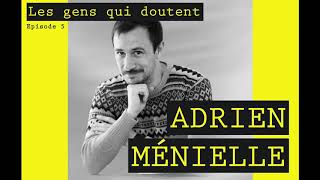 Adrien Ménielle  Interview Les Gens Qui Doutent 5 [upl. by Laekim123]