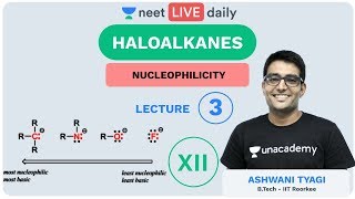 Haloalkanes  Lecture 3  Nucleophilicity  Unacademy NEET  LIVE DAILY  Chemistry  Ashwani Sir [upl. by Nuli375]