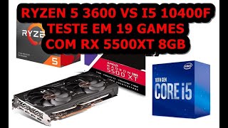 RYZEN 5 3600 VS I5 10400F TESTE EM 19 GAMES RODANDO COM RX 5500XT 8GB [upl. by Marieann]