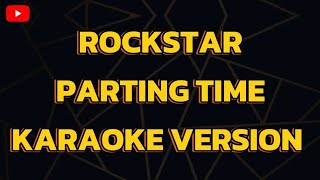 ROCKSTAR PARTING TIME KARAOKE VERSION [upl. by Cleve438]