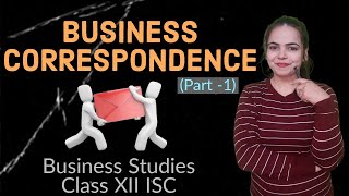 BUSINESS CORRESPONDENCE Part1  BUSINESS STUDIES for Class 12 ISC [upl. by Analli886]