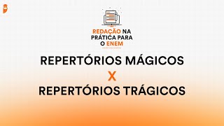 Repertórios mágicos X repertórios trágicos  Redação na Prática para o ENEM [upl. by Trebbor575]