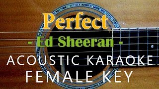 Perfect  Ed Sheeran Acoustic Karaoke  Female Key [upl. by Oyam]