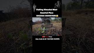 Visiting Himachals Most Haunted Place DAGSHAI GRAVEYARD😱 shorts shortvideo honted [upl. by Romulus596]