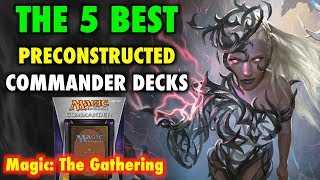 MTG  The 5 BEST Preconstructed Commander Decks for Magic The Gathering [upl. by Ametaf]