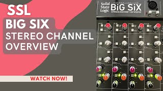 SSL quotBIG SIXquot AMAZING STEREO CHANNELS EXPLAINED 4K [upl. by Nadnerb]