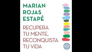 Recupera tu Mente Reconquista tu vida audiolibro Marian Rojas Estapé [upl. by Suki]