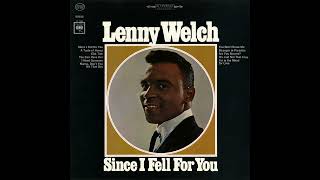 Lenny Welch  Since I Fell for You [upl. by Ponce]