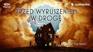 quotPrzed wyruszeniem w drogęquot Marcin Mortka  audiobook [upl. by Pelmas998]