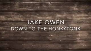 Jake Owen  Down to the Honkytonk Lyrics [upl. by Annovoj]