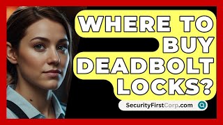 Where to Buy Deadbolt Locks  SecurityFirstCorpcom [upl. by Swihart104]