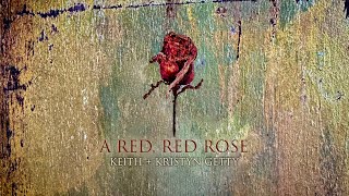 A Red Red Rose  Keith amp Kristyn Getty Official Lyric Video [upl. by Engedus]