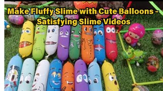 Making Fluffy Slime with Funny Balloons  Satisfying Slime video [upl. by Eissehc]