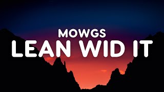 Mowgs  Lean Wid It Lyrics [upl. by Carberry760]