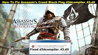 Fixed Assassins Creed Black Flag d3dcompiler43dll Missing Error  How to fix d3dcompiler43dll [upl. by Alletse]