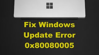 How to Fix Windows Update Error 0x80080005 [upl. by Eimaraj]