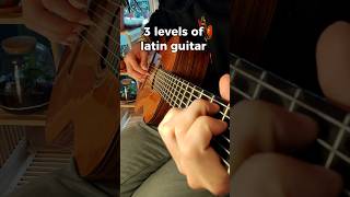 The 3 Levels of Latin Guitar classicalguitar acousticguitar latinguitar guitars fingerstyle [upl. by Hyde]