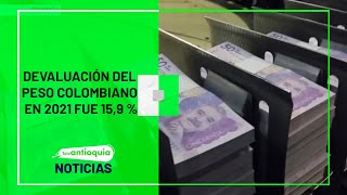 Devaluación del peso colombiano en 2021 fue 159   Teleantioquia Noticias [upl. by Fontana190]