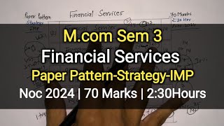 Financial Services  Paper PatternStrategyIMP  Mcom Sem 3  Nov 2024 [upl. by Kellina]