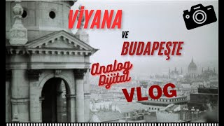 Budapeşte ve Viyana VLOG Analog çekim ile seyahat [upl. by Ettesus]