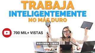 Trabaja Inteligentemente No Más Duro  Un Resumen de Libros para Emprendedores Podcast [upl. by Atinaujnas]