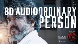 LEO  Ordinary Person8D AudioThalapathy VijayLokesh Kanagaraj8D Song [upl. by Nnagrom]