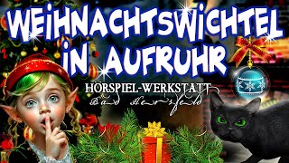 WEIHNACHTSWICHTEL IN AUFRUHR  Hörspiel Weihnachtsgeschichte für Kinder Weihnachten Nikolaus Winter [upl. by Fredi776]