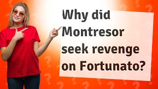 Why did Montresor seek revenge on Fortunato [upl. by Aneek]