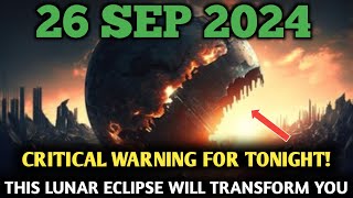 Its Coming 26 September 2024  Full Moon Lunar Eclipse Prepare for a Cosmic Shift [upl. by Nailluj144]