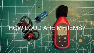 How Loud are my IEMs Part 1 [upl. by Holms]