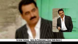 İbrahim Tatlıses  Yetiş Ya Muhammed  Ömer Selik Remix [upl. by Schwinn812]