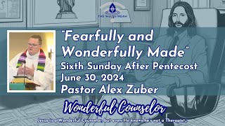 “Fearfully amp Wonderfully Made”  Sermon for 6302024 [upl. by Amlez]