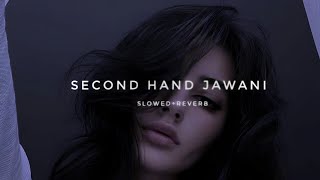 SECOND HAND JAWANI SLOWEDREVERB ZAKEE0XLOFI [upl. by Nakashima]