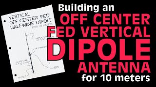 Building an Off Center Fed Vertical Dipole Antenna [upl. by Llednol]