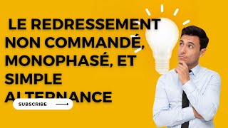 2 Le redressement non commandé monophasé et simple alternance [upl. by Ivek351]