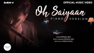 Oh Saiyaan Piano Version Music Video  Sohail Sen  Artiste First  Love Song 2024 [upl. by Esened911]