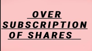 ISSUE OF SHARES  OVERSUBSCRIPTION OF SHARES  INTRODUCTION [upl. by Domel821]