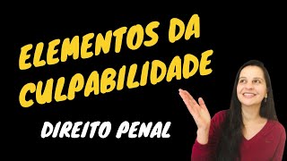 ELEMENTOS DA CULPABILIDADE  CULPABILIDADE NO DIREITO PENAL [upl. by Hoang]