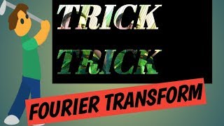 FOURIER TRANSFORM TRICK [upl. by Ariela75]