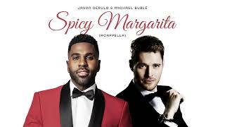 Jason Derulo amp Michael Bublé  Spicy Margarita Acappella [upl. by Kerri]