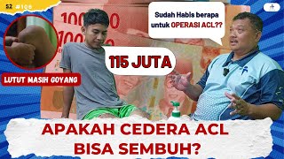 APAKAH CEDERA ACL BISA SEMBUH PASIEN INI SUDAH HABIS 115 JUTA UNTUK OPERASI ACL [upl. by Ynottirb737]