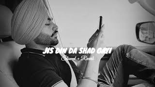 Jis Din Da Shad Gayi  Slowed  Reverb   Jordan Sandhu [upl. by Prosser]